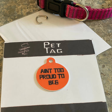 "Aint Too Proud to Beg" Metal Pet Tag - The Elevated Hippie