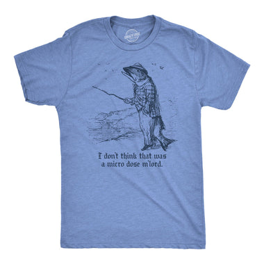 I Dont Think That Was A Microdose Mlord Men's T Shirt - The Elevated Hippie