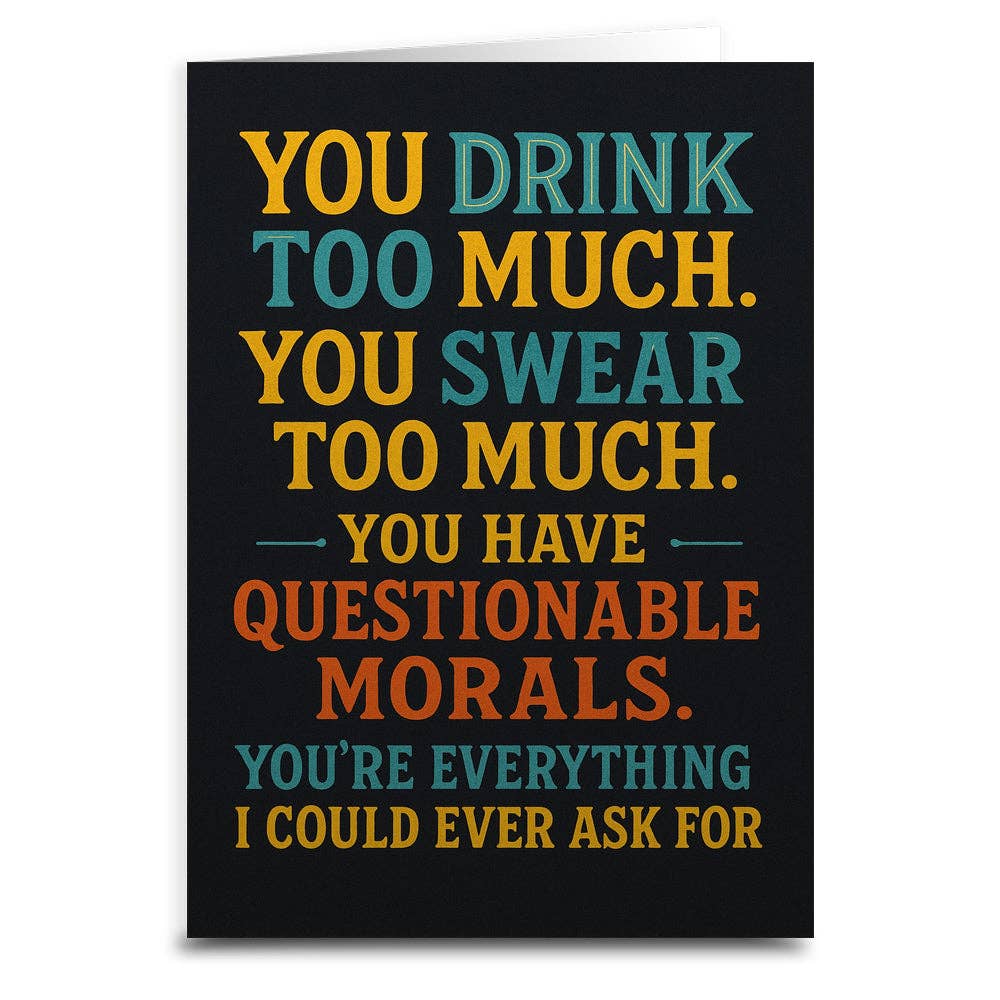 You Drink Too Much and Have Questionable Morals Greeting Card - The Elevated Hippie