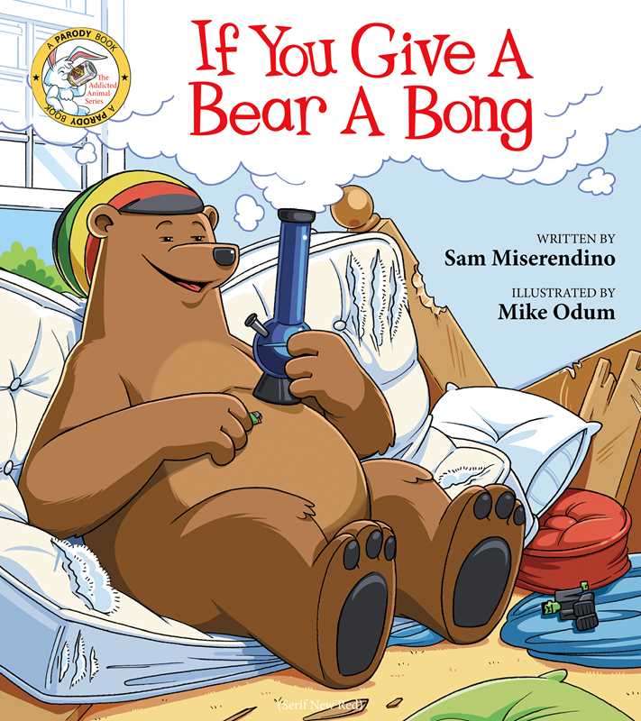If You Give a Bear a Bong by Sam Miserendino - The Elevated Hippie