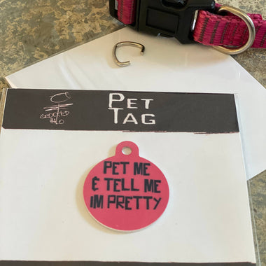 "Pet Me and Tell Me Im Pretty" Metal Pet Tag