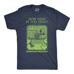 How High Is Too High Men's T Shirt