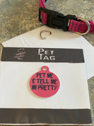 "Pet Me and Tell Me Im Pretty" Metal Pet Tag - The Elevated Hippie