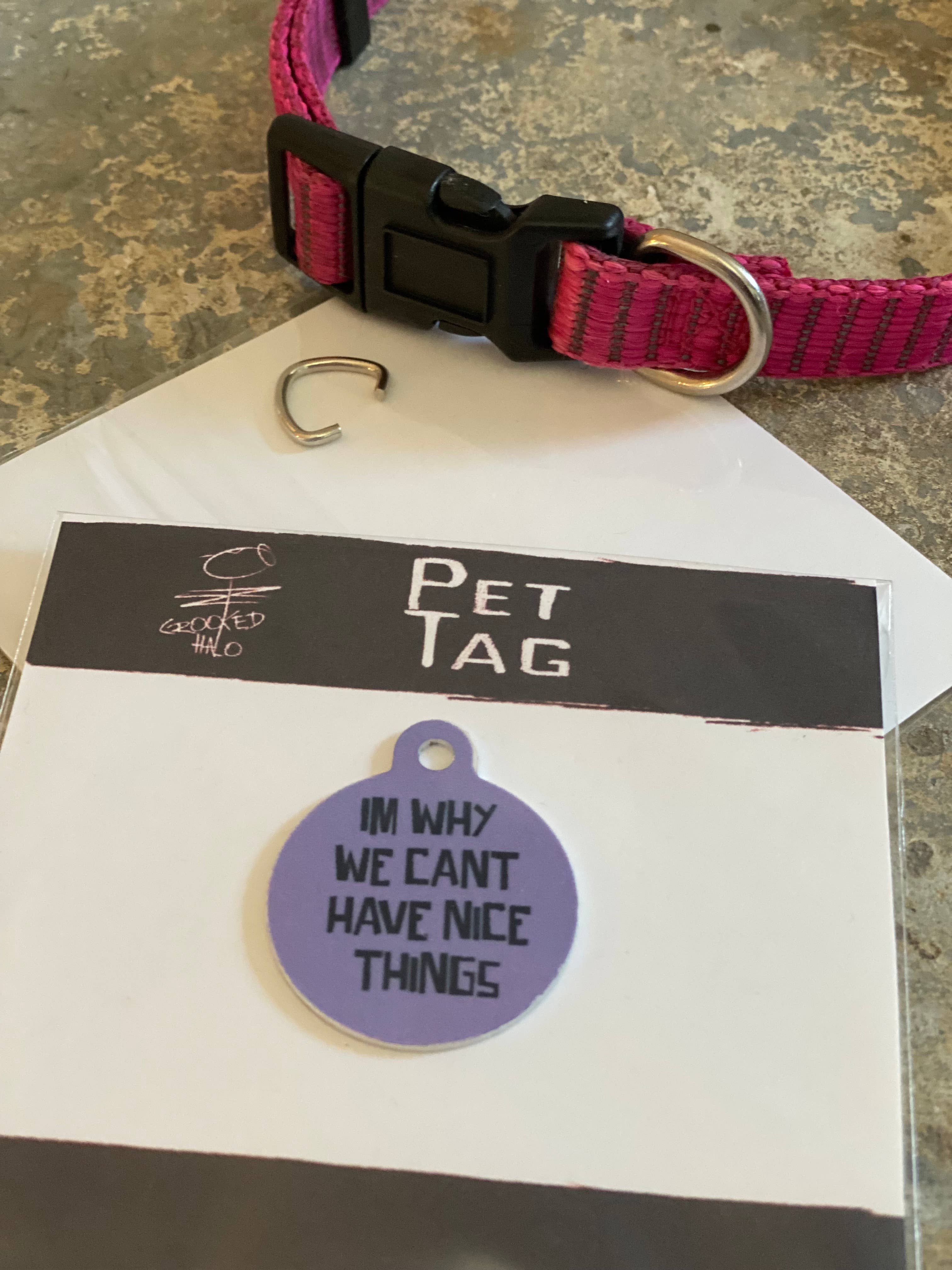 "We Cant Have Nice Things" Metal Pet Tag - The Elevated Hippie