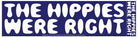 The Hippies Were Right Bumper Sticker - The Elevated Hippie