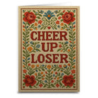 Cheer Up Loser Greeting Card - The Elevated Hippie