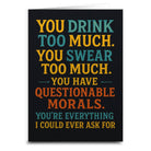 You Drink Too Much and Have Questionable Morals Greeting Card - The Elevated Hippie